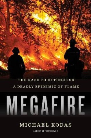 Cover of Megafire: The Race to Extinguish a Deadly Epidemic of Flame
