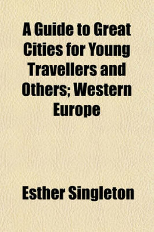 Cover of A Guide to Great Cities for Young Travellers and Others; Western Europe