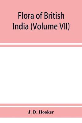 Book cover for Flora of British India (Volume VII)