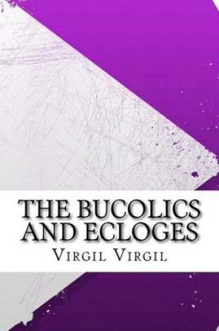 Cover of The Bucolics and Ecloges