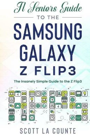 Cover of A Senior's Guide to the Samsung Galaxy Z Flip3