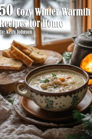 Cover of 50 Cozy Winter Warmth Recipes for Home