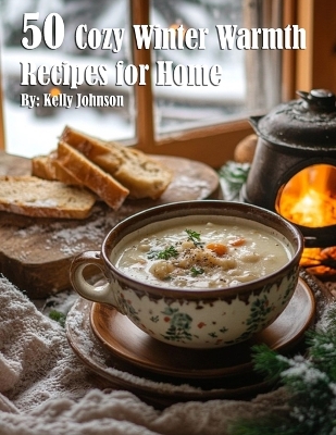 Book cover for 50 Cozy Winter Warmth Recipes for Home