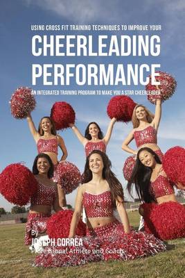 Book cover for Using Cross Fit Training Techniques to Improve Your Cheerleading Performance