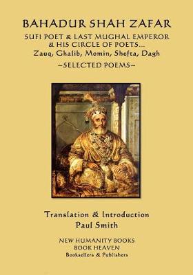 Book cover for Bahadur Shah Zafar - Sufi Poet & Last Mughal Emperor & his Circle of Poets