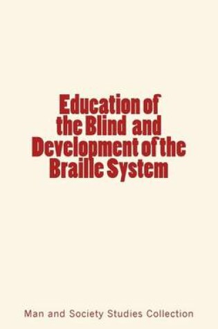 Cover of Education of the Blind and Development of the Braille System