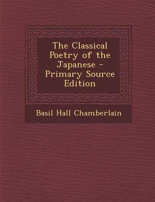 Book cover for The Classical Poetry of the Japanese - Primary Source Edition