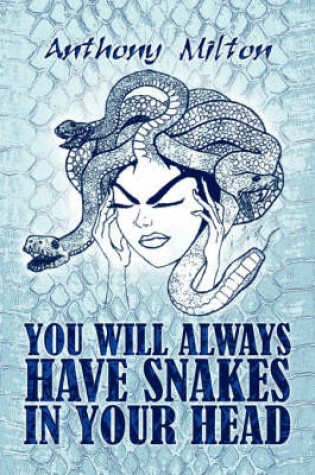 Cover of You Will Always Have Snakes in Your Head