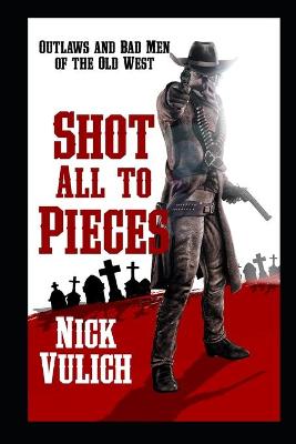 Book cover for Shot All To Pieces