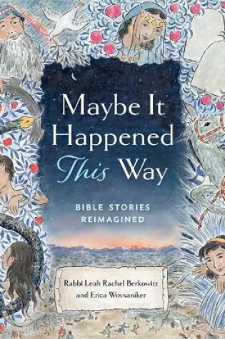 Cover of Maybe It Happened This Way: Torah Stories Reimagined