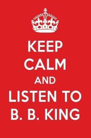 Cover of Keep Calm and Listen to B. B. King