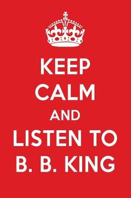 Book cover for Keep Calm and Listen to B. B. King