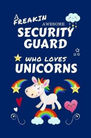 Cover of A Freakin Awesome Security Guard Who Loves Unicorns