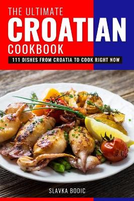 Book cover for The Ultimate Croatian Cookbook