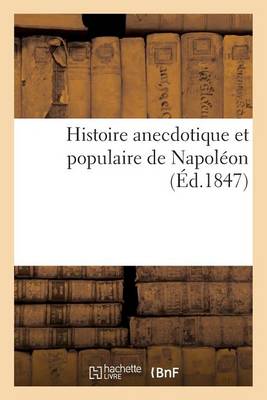 Cover of Histoire Anecdotique Et Populaire de Napoleon