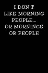 Book cover for I Don't Like Morning People or Mornings or People