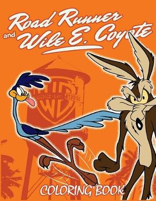 Book cover for Road Runner and Wile E. Coyote Coloring Book