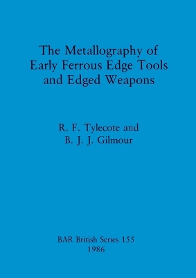 Cover of The Metallography of Early Ferrous Edge Tools and Edged Weapons