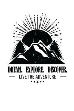 Cover of Dream Explore Discover Live the Adventure