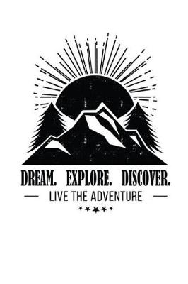 Book cover for Dream Explore Discover Live the Adventure
