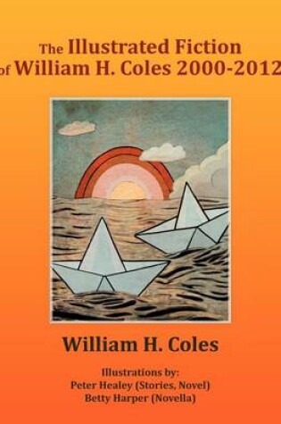 Cover of The Illustrated Fiction of William H. Coles 2000-2012