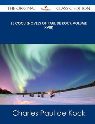Book cover for Le Cocu (Novels of Paul de Kock Volume XVIII) - The Original Classic Edition