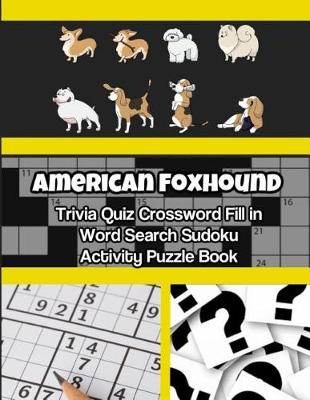 Book cover for American Foxhound Dog Trivia Quiz Crossword Fill in Word Search Sudoku Activity Puzzle Book