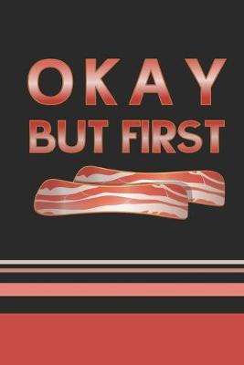 Book cover for Okay, But First Bacon