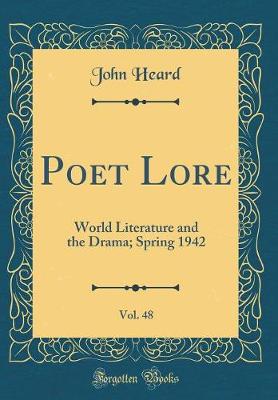 Book cover for Poet Lore, Vol. 48: World Literature and the Drama; Spring 1942 (Classic Reprint)