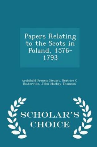 Cover of Papers Relating to the Scots in Poland, 1576-1793 - Scholar's Choice Edition