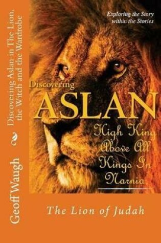 Cover of Discovering Aslan in 'The Lion, the Witch and the Wardrobe' by C. S. Lewis