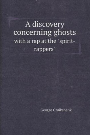 Cover of A Discovery Concerning Ghosts with a Rap at the Spirit-Rappers