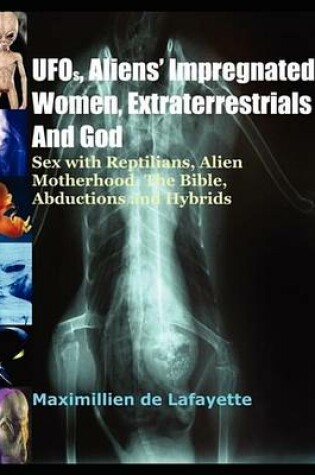 Cover of UFOs, Aliens Impregnated Women, Extraterrestrials and God