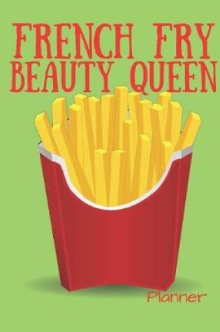 Cover of French Fry Beauty Queen Planner