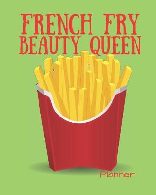 Book cover for French Fry Beauty Queen Planner