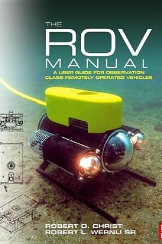 Cover of Rov Manual, The: A User Guide for Observation Class Remotely Operated Vehicles