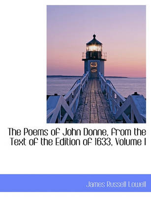 Book cover for The Poems of John Donne, from the Text of the Edition of 1633, Volume I