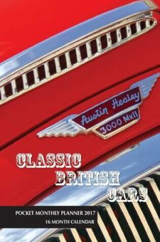 Cover of Classic British Cars Pocket Monthly Planner 2017