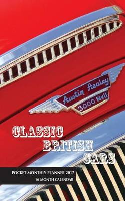 Book cover for Classic British Cars Pocket Monthly Planner 2017