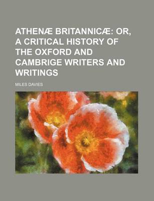 Book cover for Athenae Britannicae; Or, a Critical History of the Oxford and Cambrige Writers and Writings