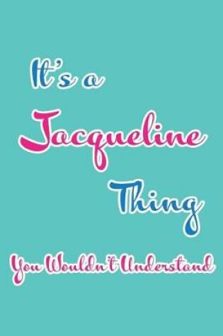 Cover of It's a Jacqueline Thing You Wouldn't Understand