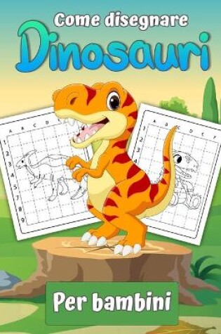 Cover of Come disegnare dinosauri per bambini