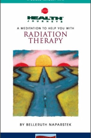 Cover of A Meditation to Help You with Radiation Therapy