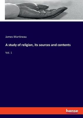 Book cover for A study of religion, its sources and contents