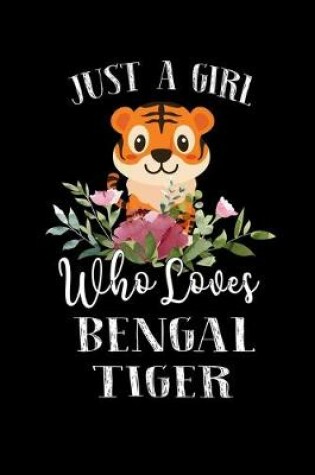 Cover of Just a Girl Who Loves Bengal Tiger