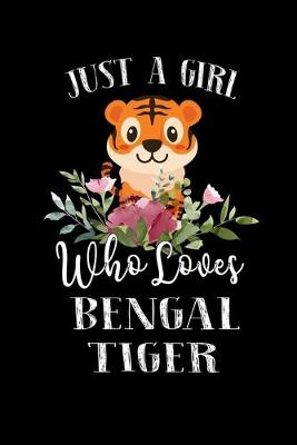 Book cover for Just a Girl Who Loves Bengal Tiger