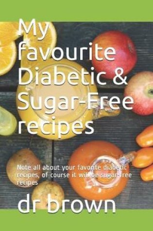 Cover of My favourite Diabetic & Sugar-Free recipes