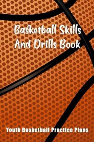 Cover of Basketball Skills And Drills Book