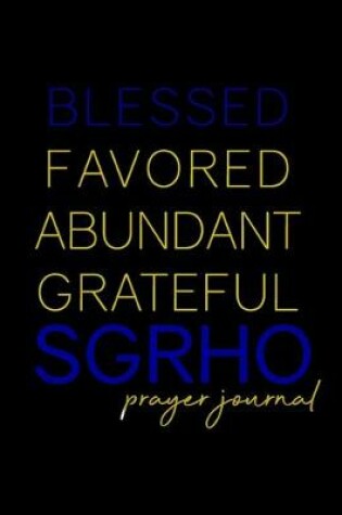 Cover of Blessed, Favored, Abundant, Grateful SGRho Prayer Journal