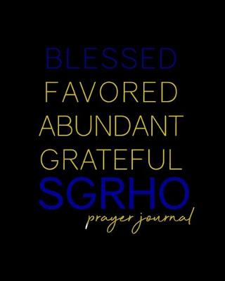 Book cover for Blessed, Favored, Abundant, Grateful SGRho Prayer Journal